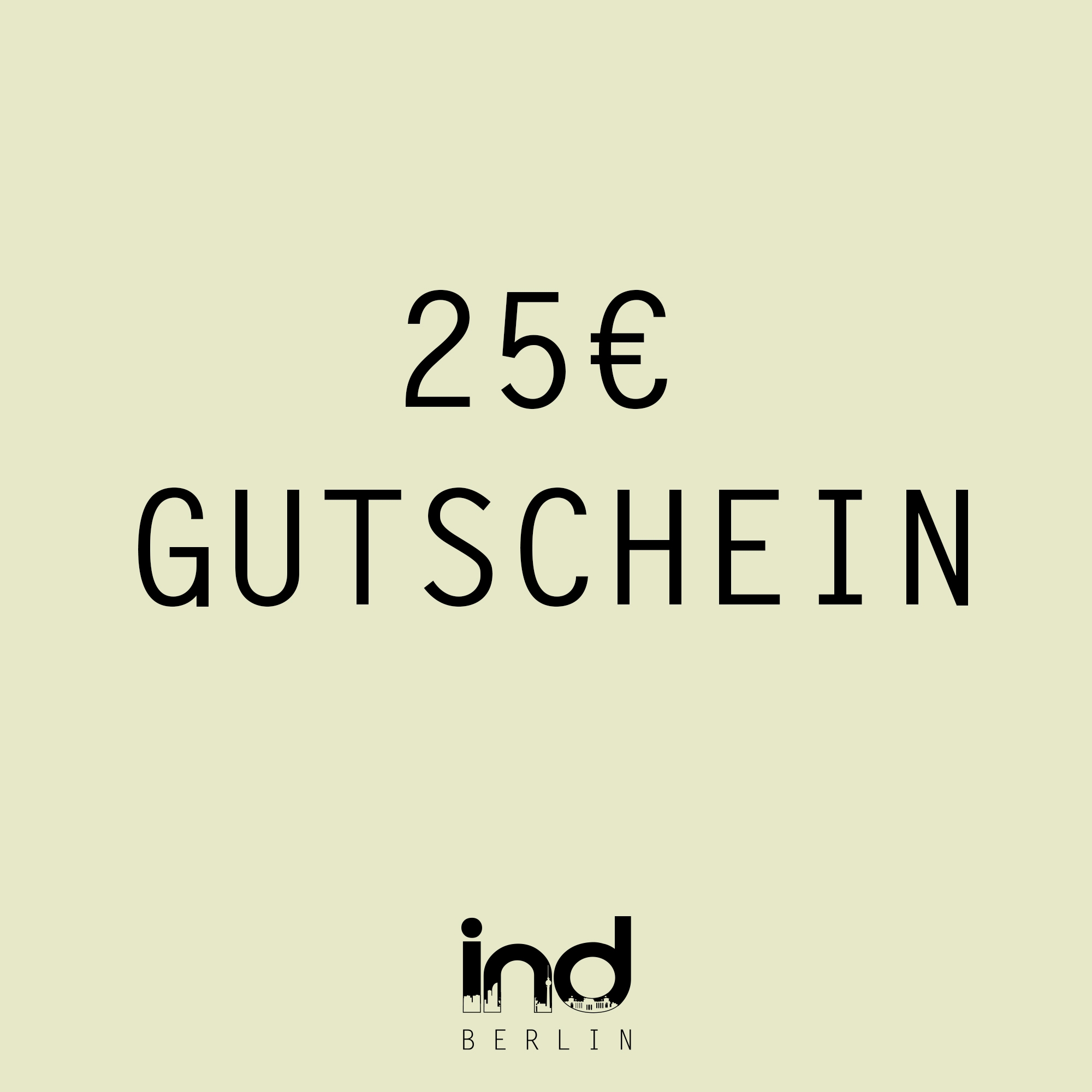 25€ Gutschein from IND-Berlin 25€ Gutschein from IND-Berlin